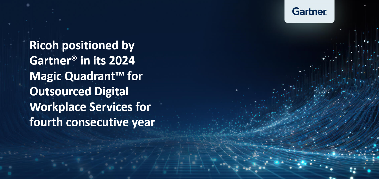 Ricoh positioned by Gartner® in its 2024 Magic Quadrant™ for Outsourced Digital Workplace Services for fourth consecutive year